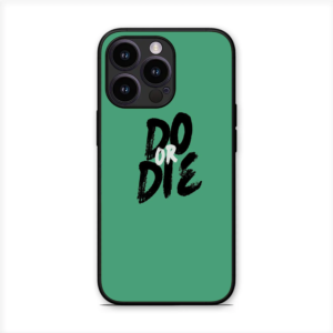 Do or Die Quotes Glossy Metal TPU Mobile Back Cover D001